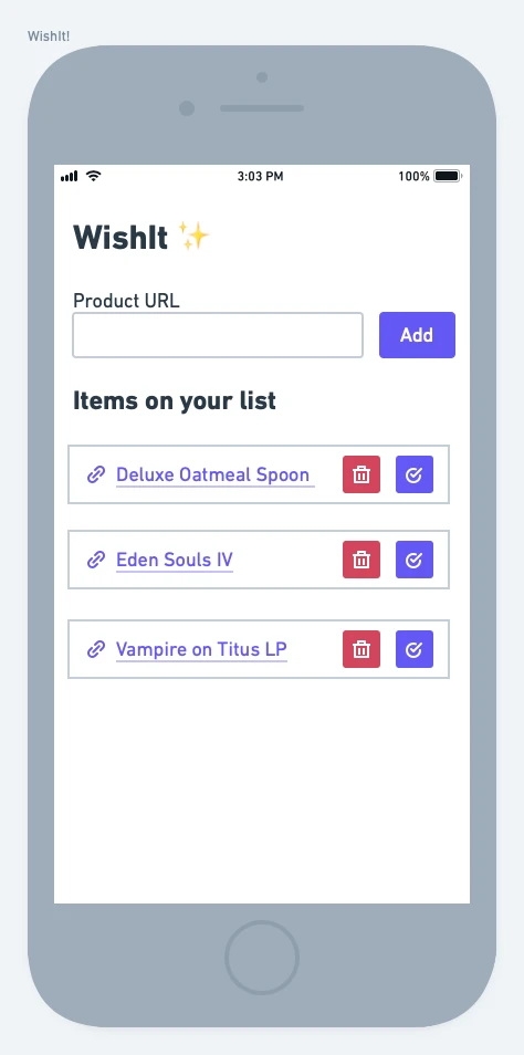 WishIt mobile mock-up. App title/logo at the top, product URL field with "Add" button below, followed by a list of added items, each with a link, delete button and purchased button